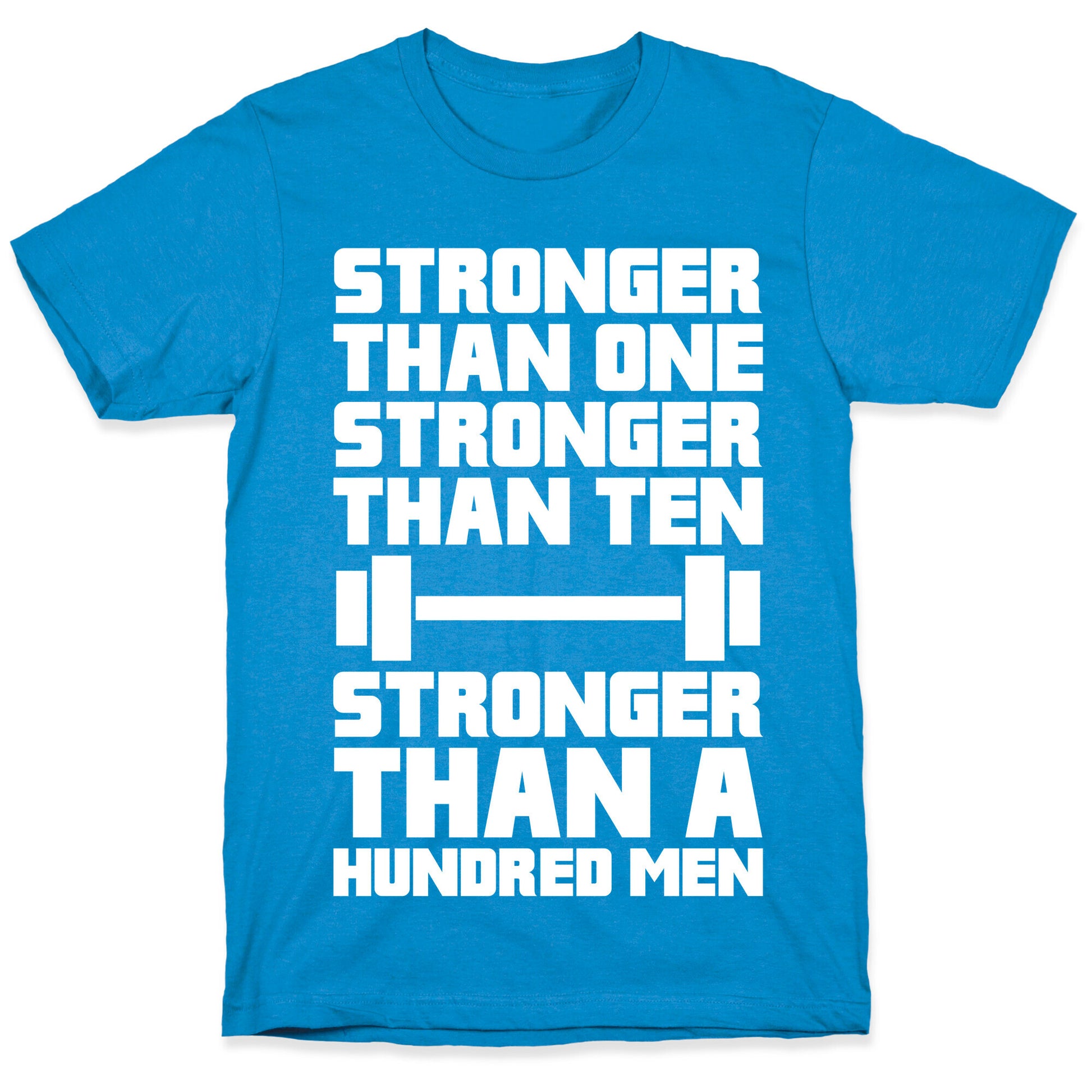 Stronger Than One, Stronger Than Ten, Stronger Than A Hundred Men T-Shirt
