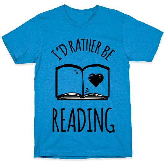 I'd Rather Be Reading T-Shirt