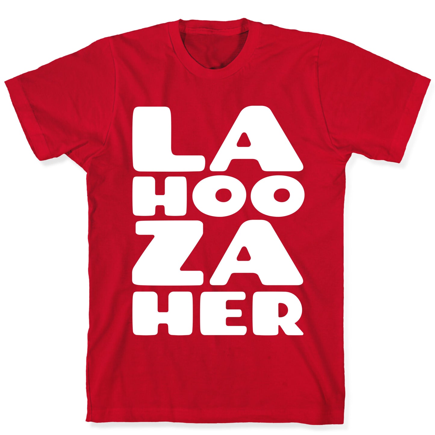 LA-HOO-ZA-HER T-Shirt