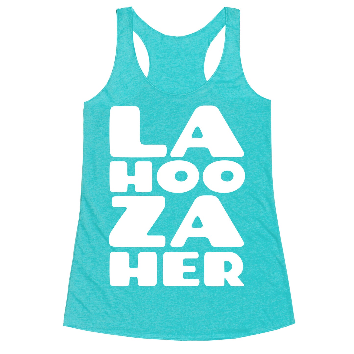 LA-HOO-ZA-HER Racerback Tank