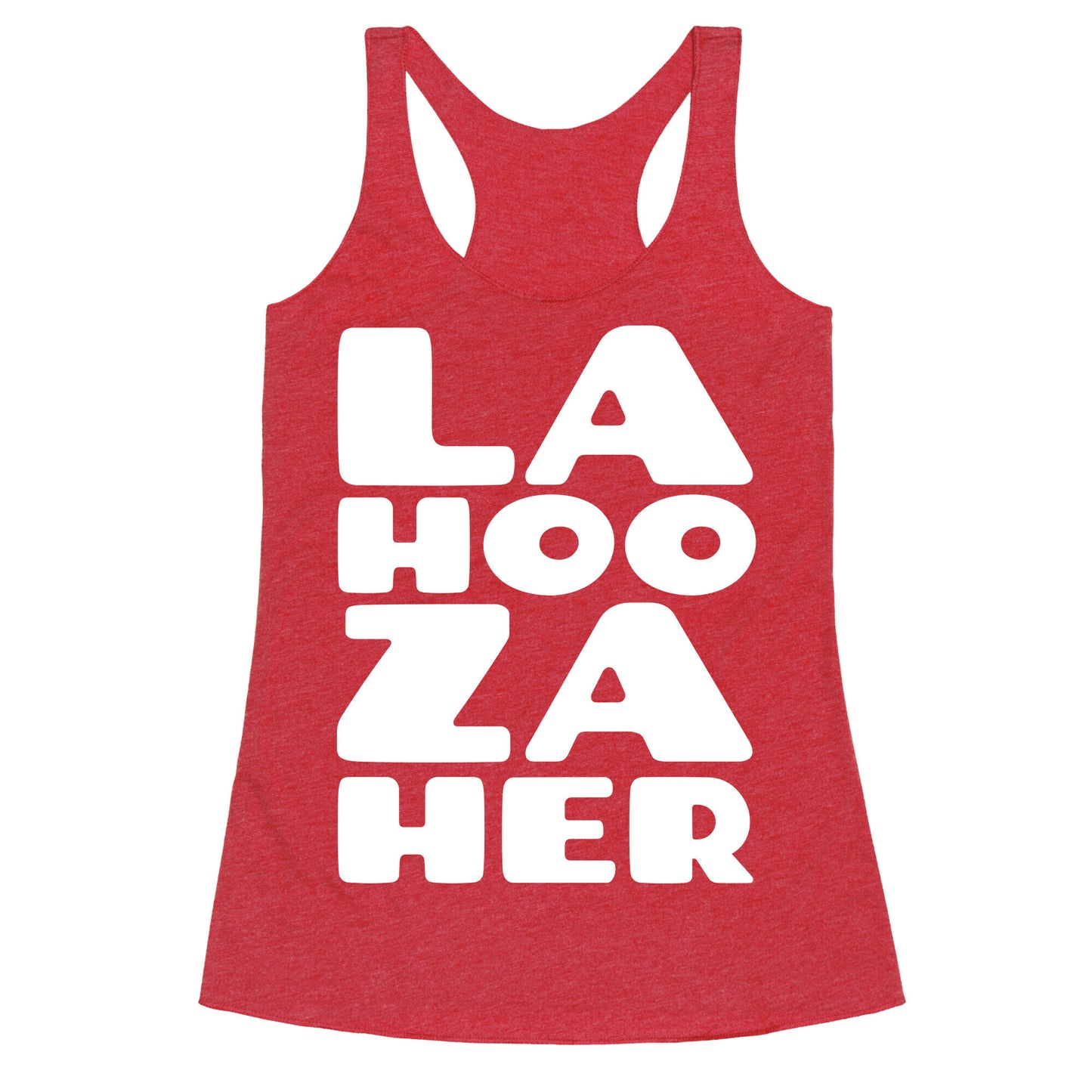 LA-HOO-ZA-HER Racerback Tank