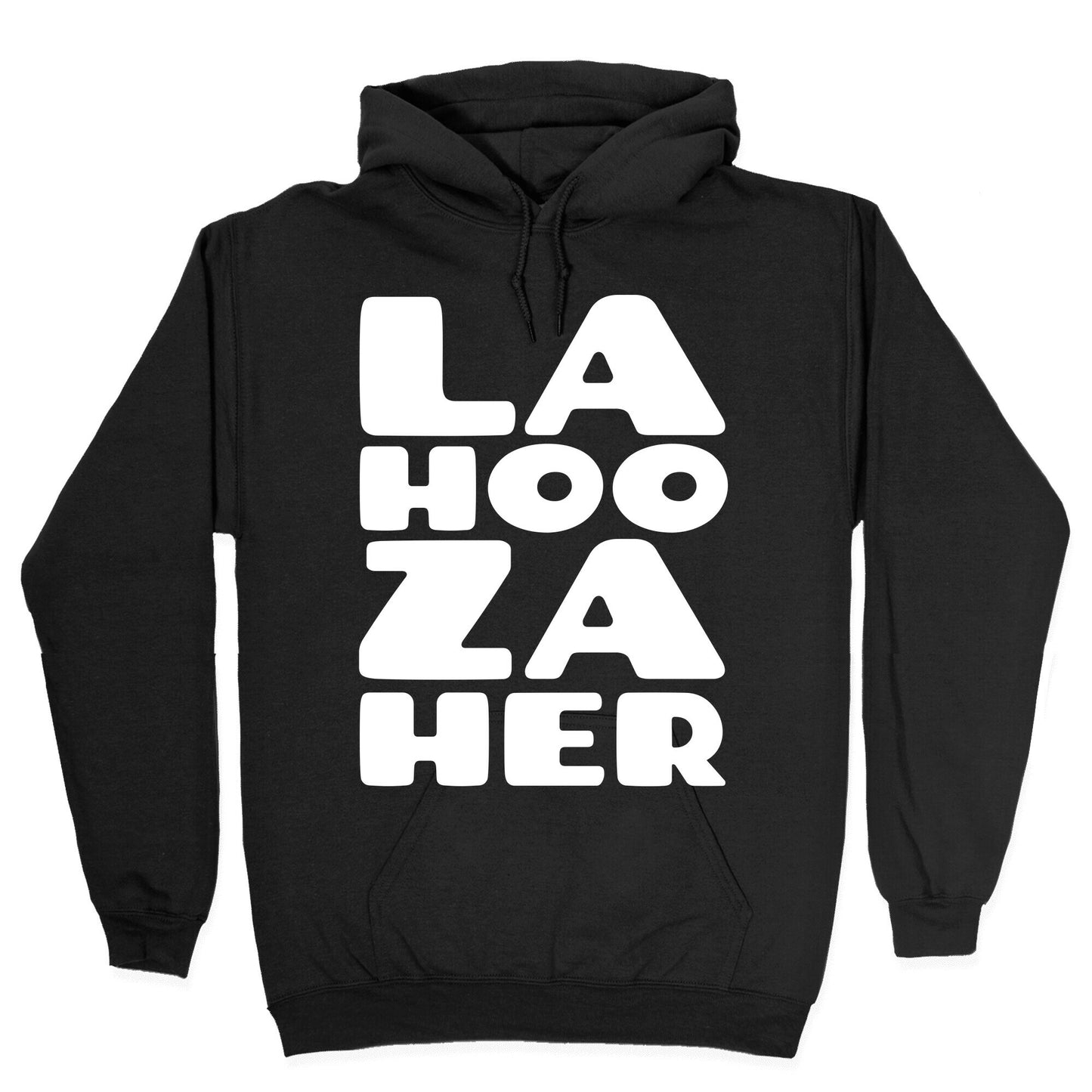 LA-HOO-ZA-HER Hoodie