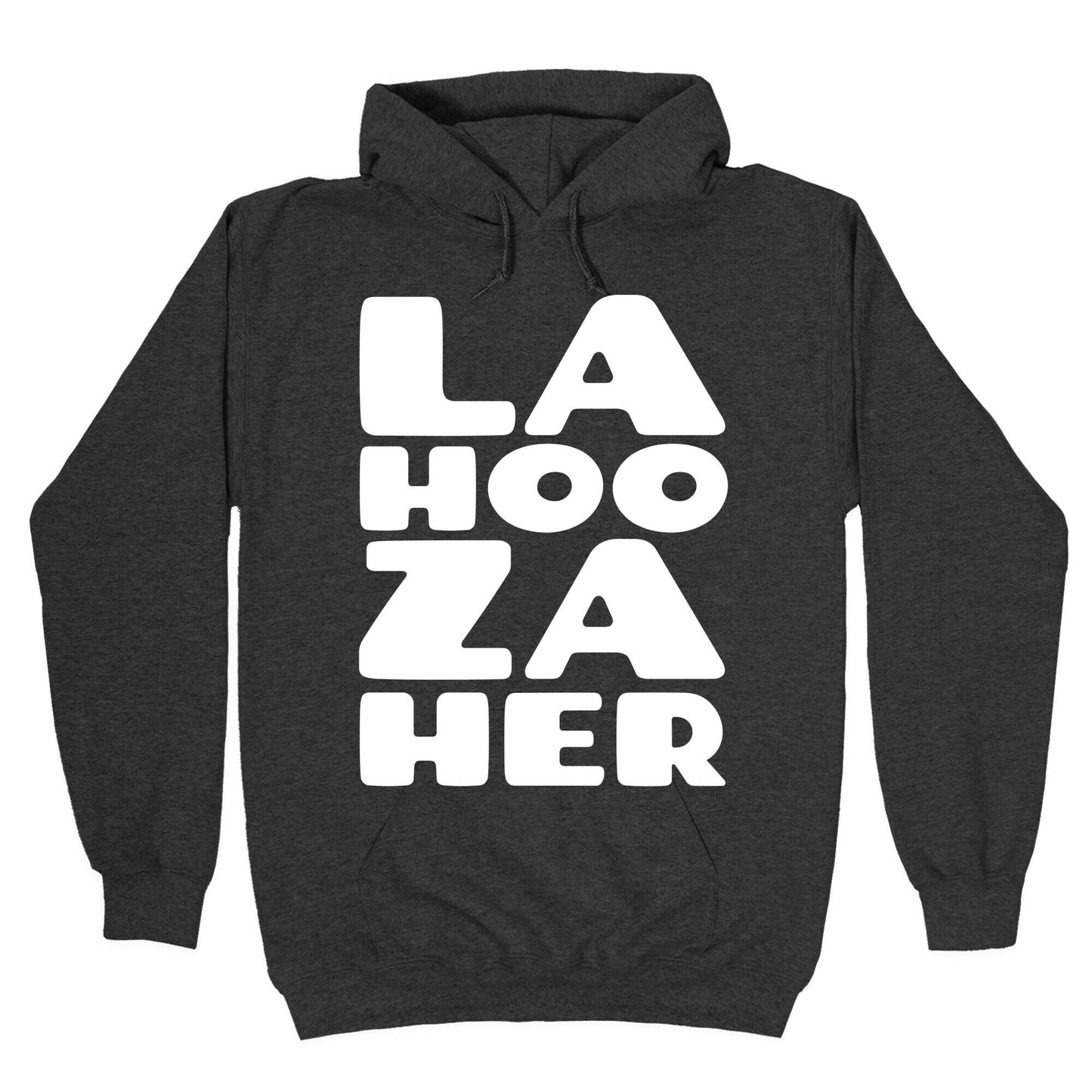 LA-HOO-ZA-HER Hoodie