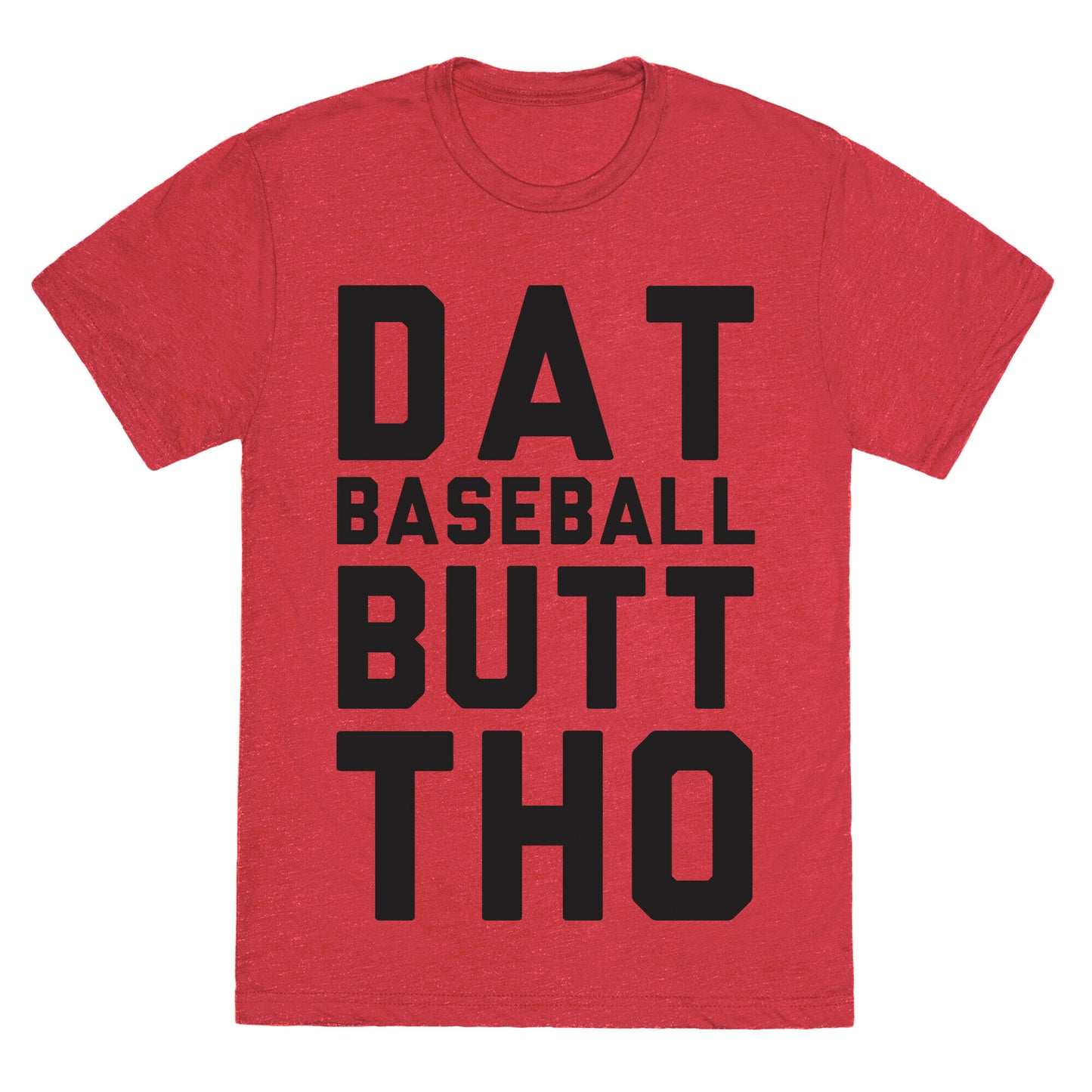 Dat Baseball Butt Tho Unisex Triblend Tee