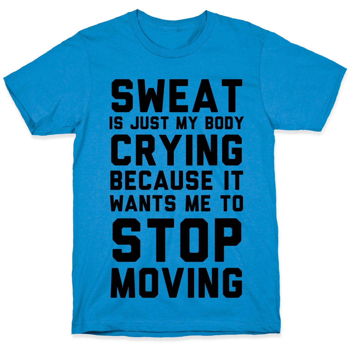 Sweat Is Just My Body Crying T-Shirt