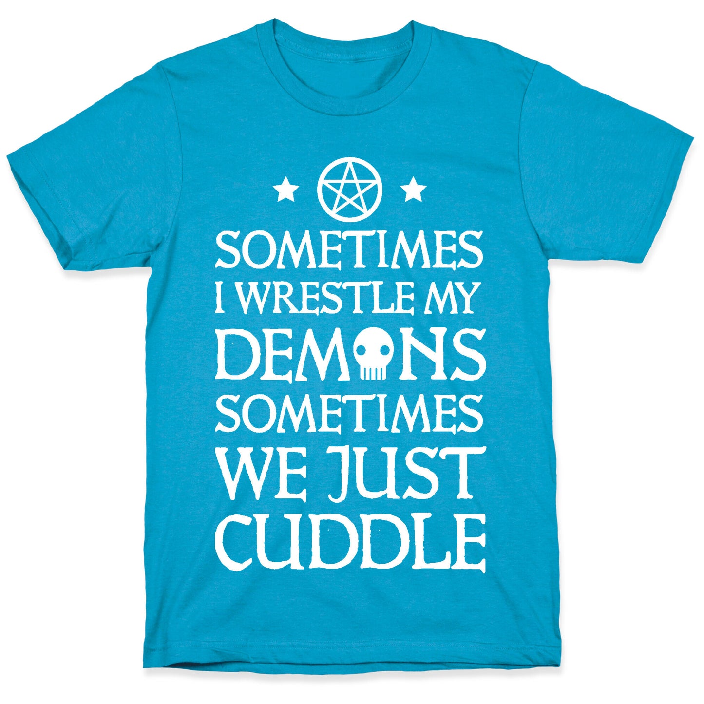Sometimes I Wrestle My Demons Sometimes We Just Cuddle Unisex Triblend Tee