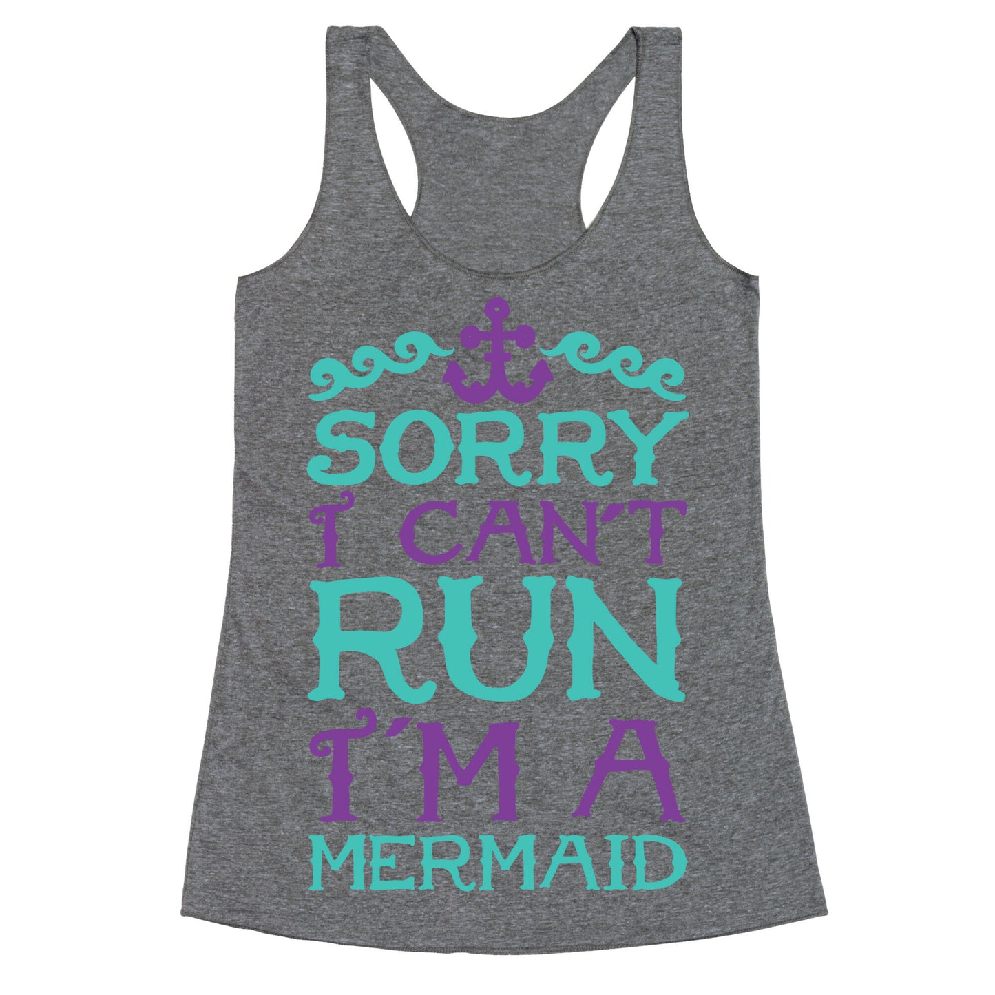 Sorry I Can't Run I'm a Mermaid Racerback Tank