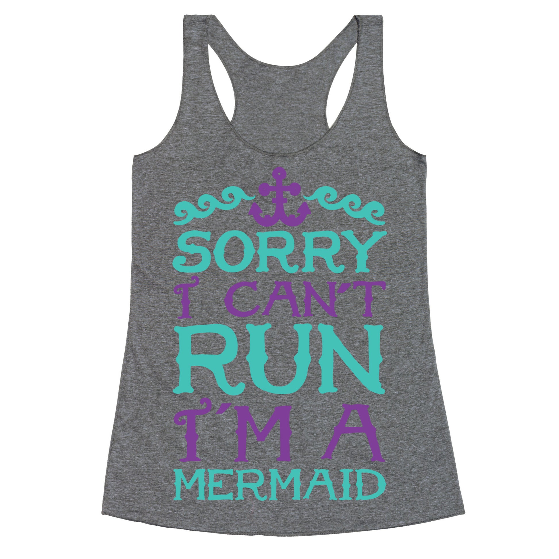 Sorry I Can't Run I'm a Mermaid Racerback Tank