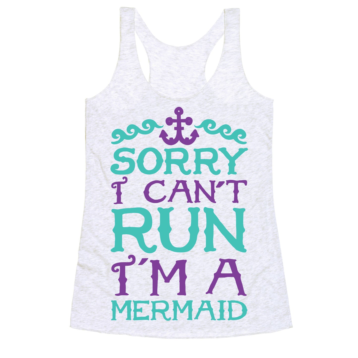Sorry I Can't Run I'm a Mermaid Racerback Tank