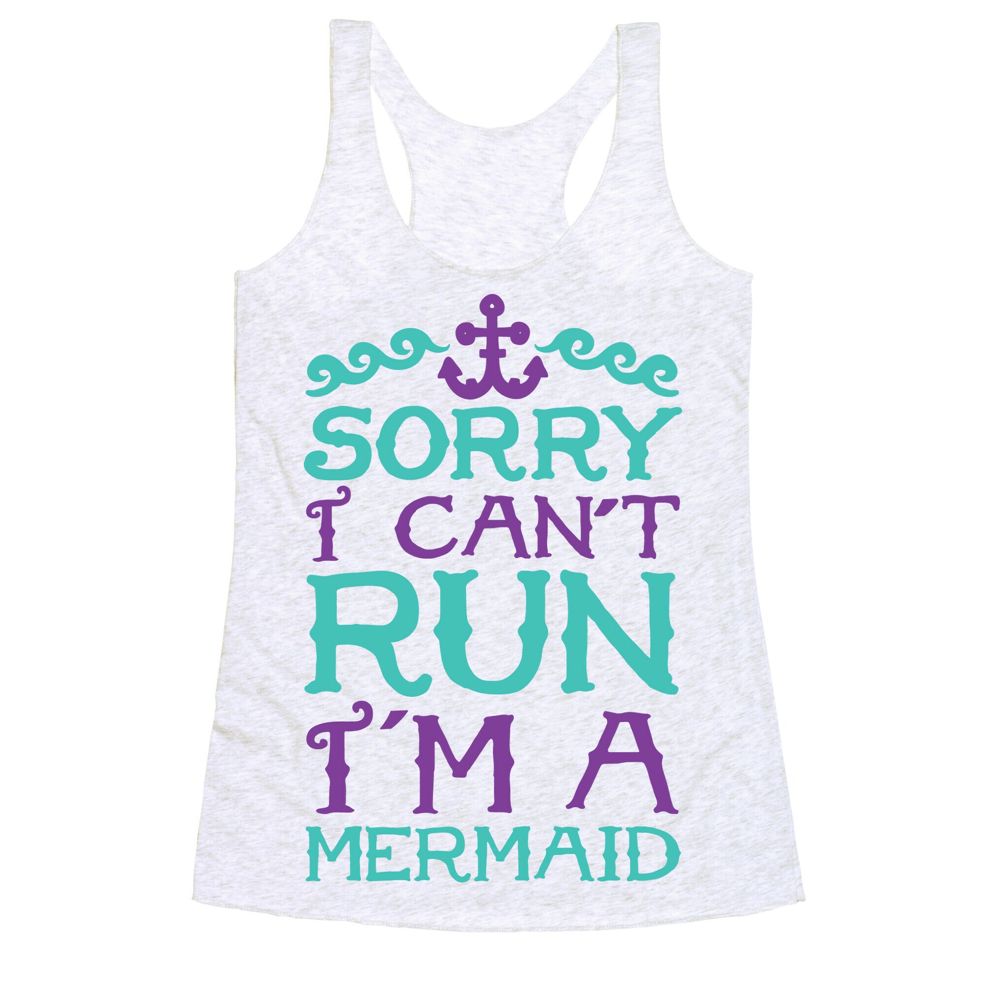 Sorry I Can't Run I'm a Mermaid Racerback Tank