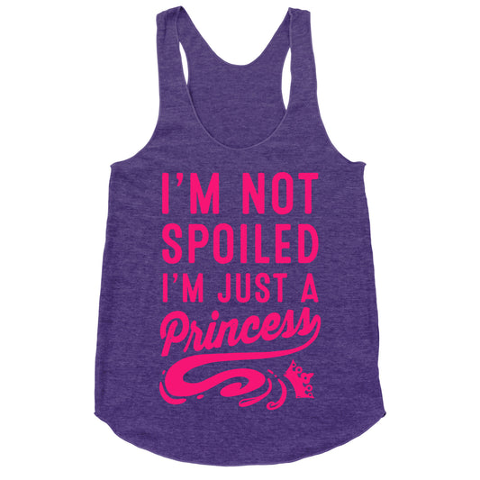 I'm Not Spoiled. I'm Just a Princess Racerback Tank