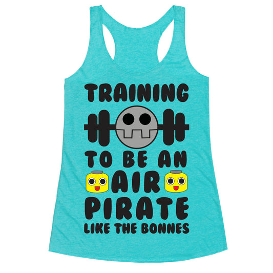 Training To Be An Air Pirate Like The Bonnes Racerback Tank