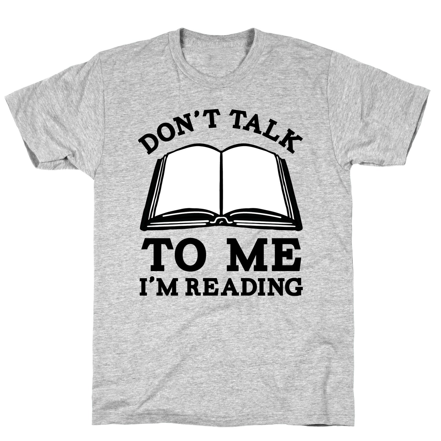 Don't Talk To Me I'm Reading T-Shirt