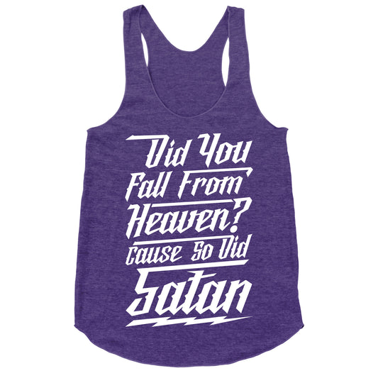 Did You Fall From Heaven Cause So Did Satan Racerback Tank