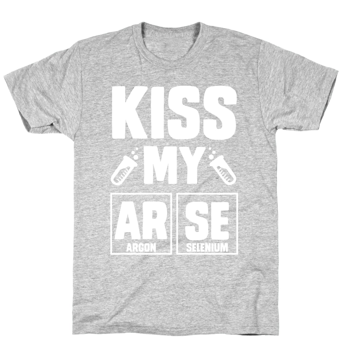 Kiss My ArSe T-Shirt