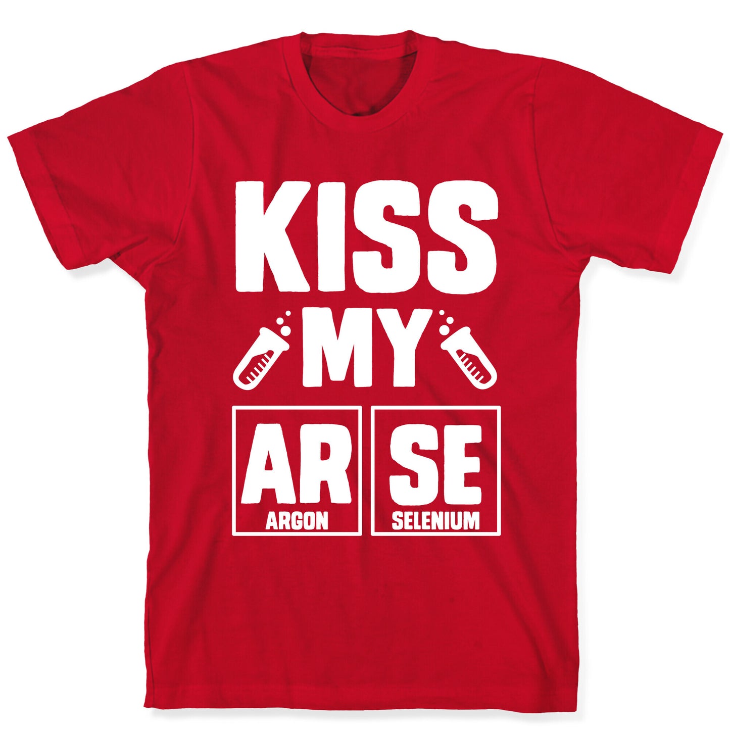 Kiss My ArSe T-Shirt