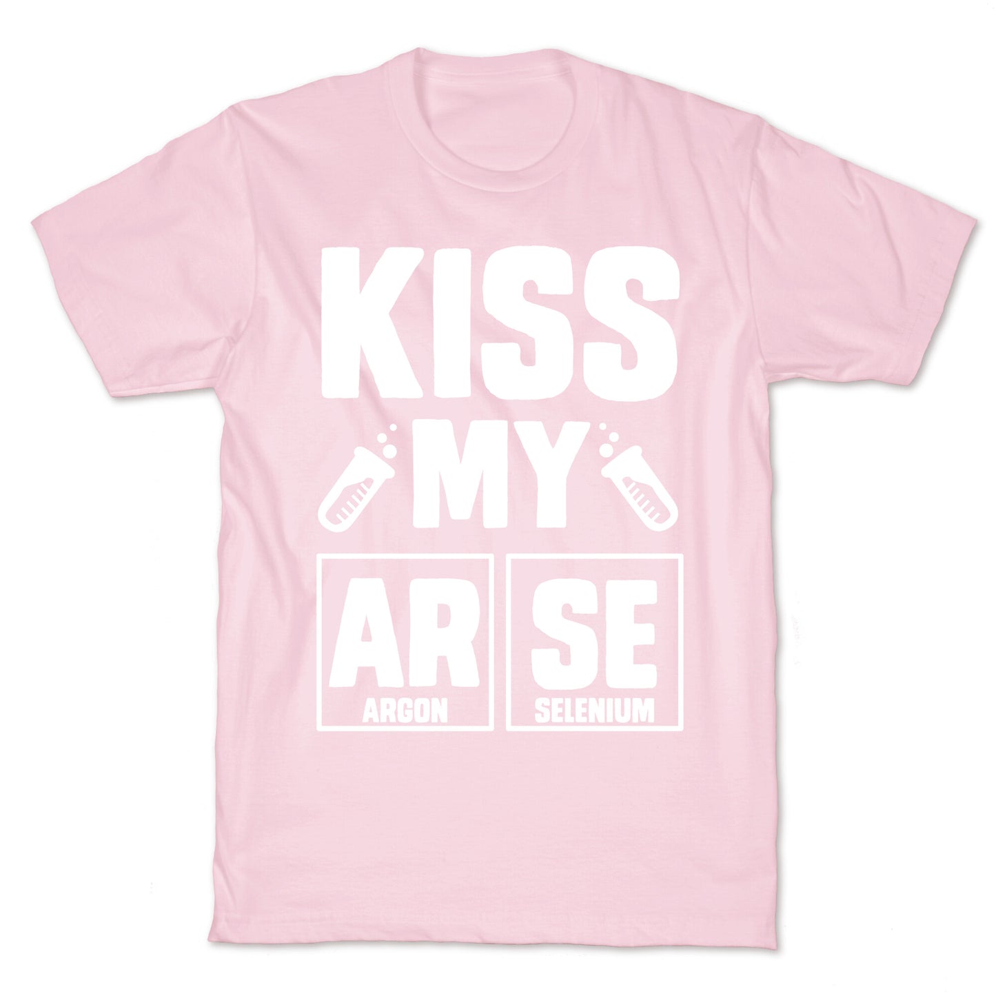 Kiss My ArSe T-Shirt