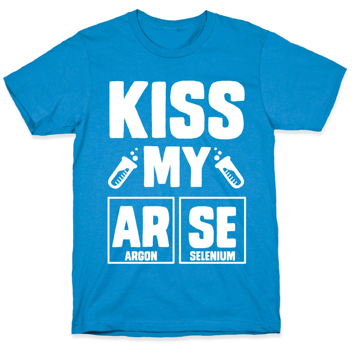Kiss My ArSe T-Shirt