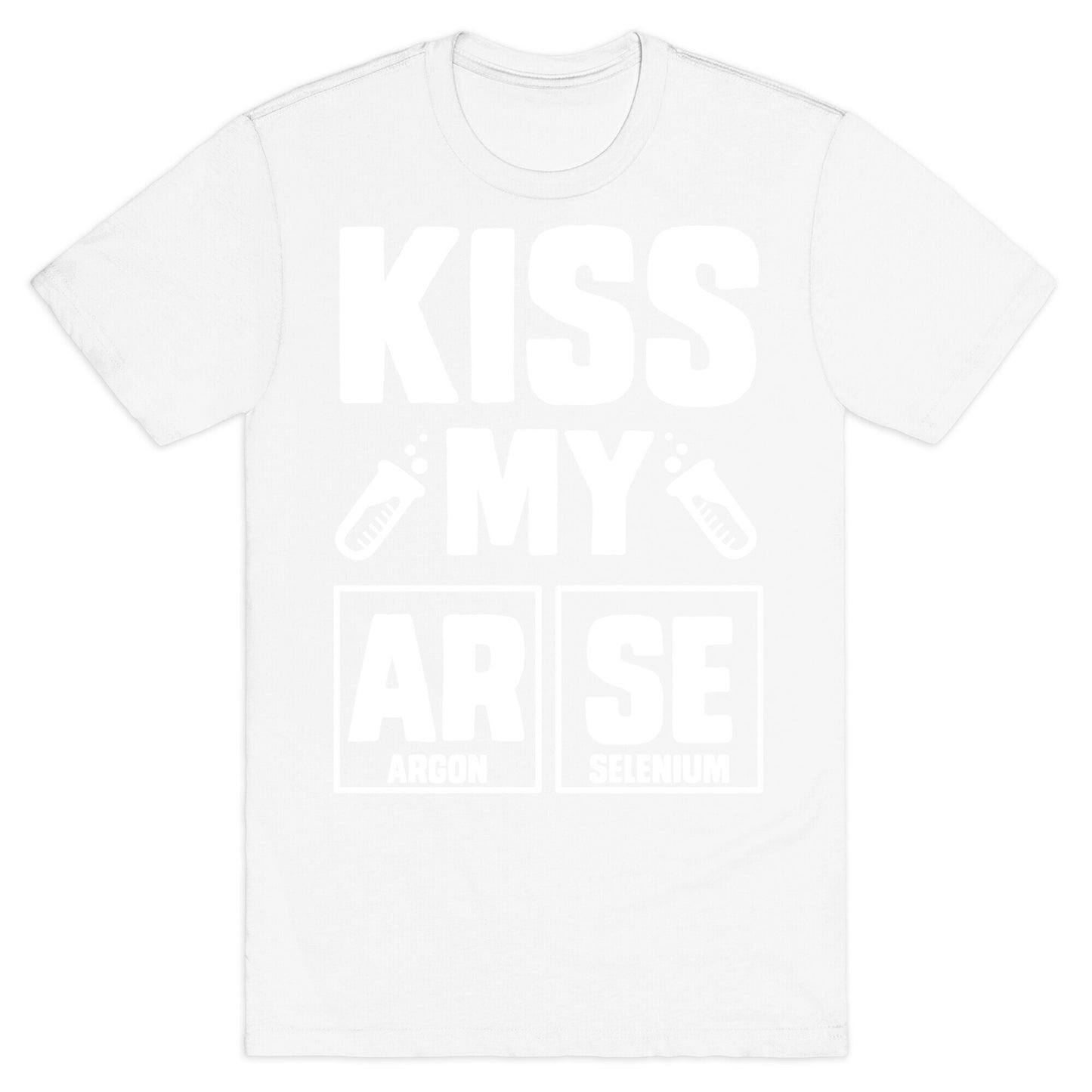 Kiss My ArSe T-Shirt