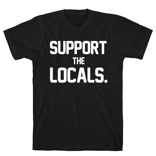 Support the Locals T-Shirt