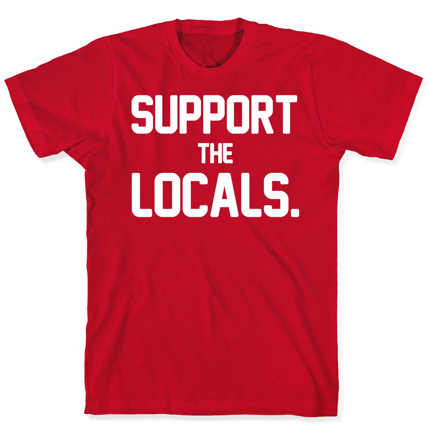 Support the Locals T-Shirt