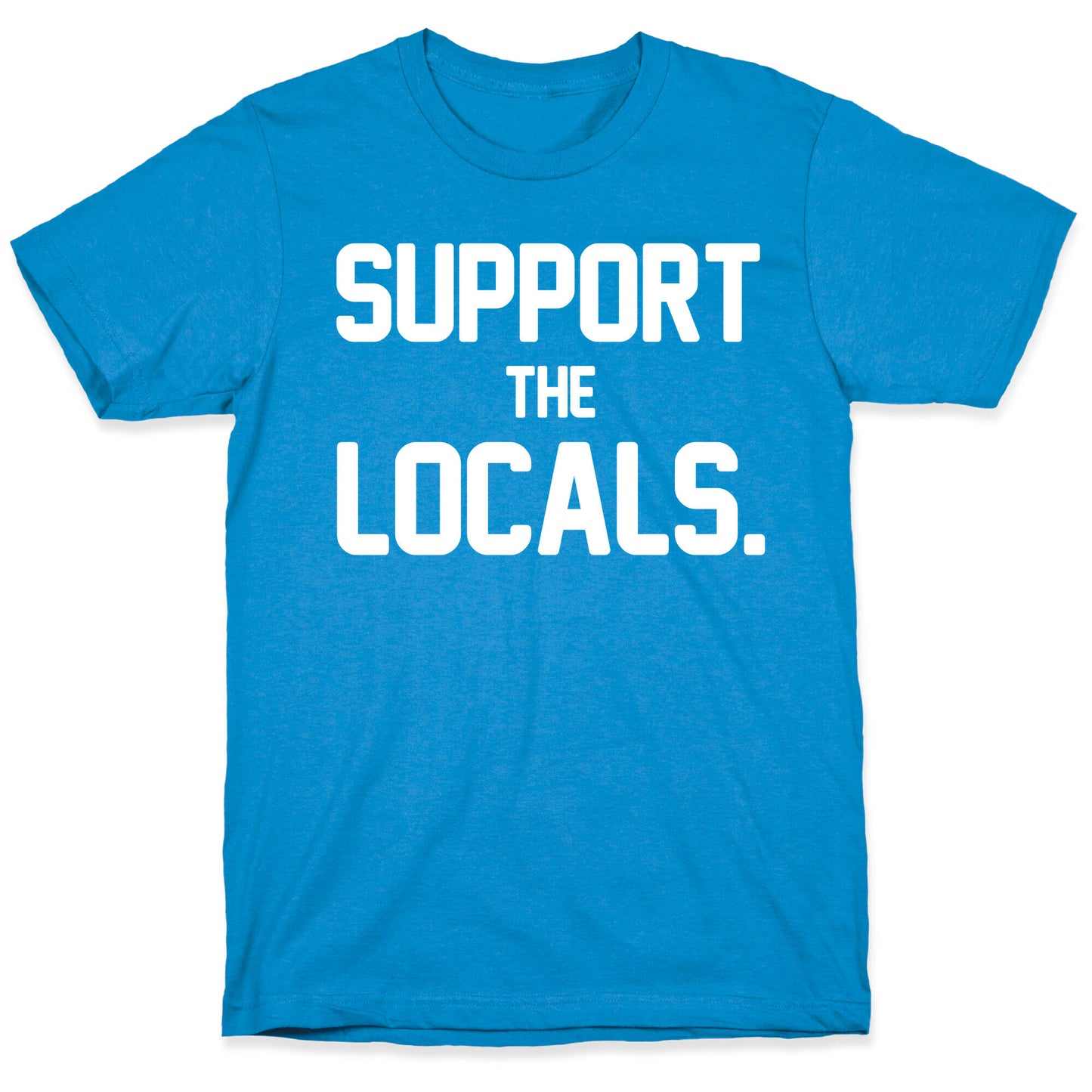Support the Locals T-Shirt