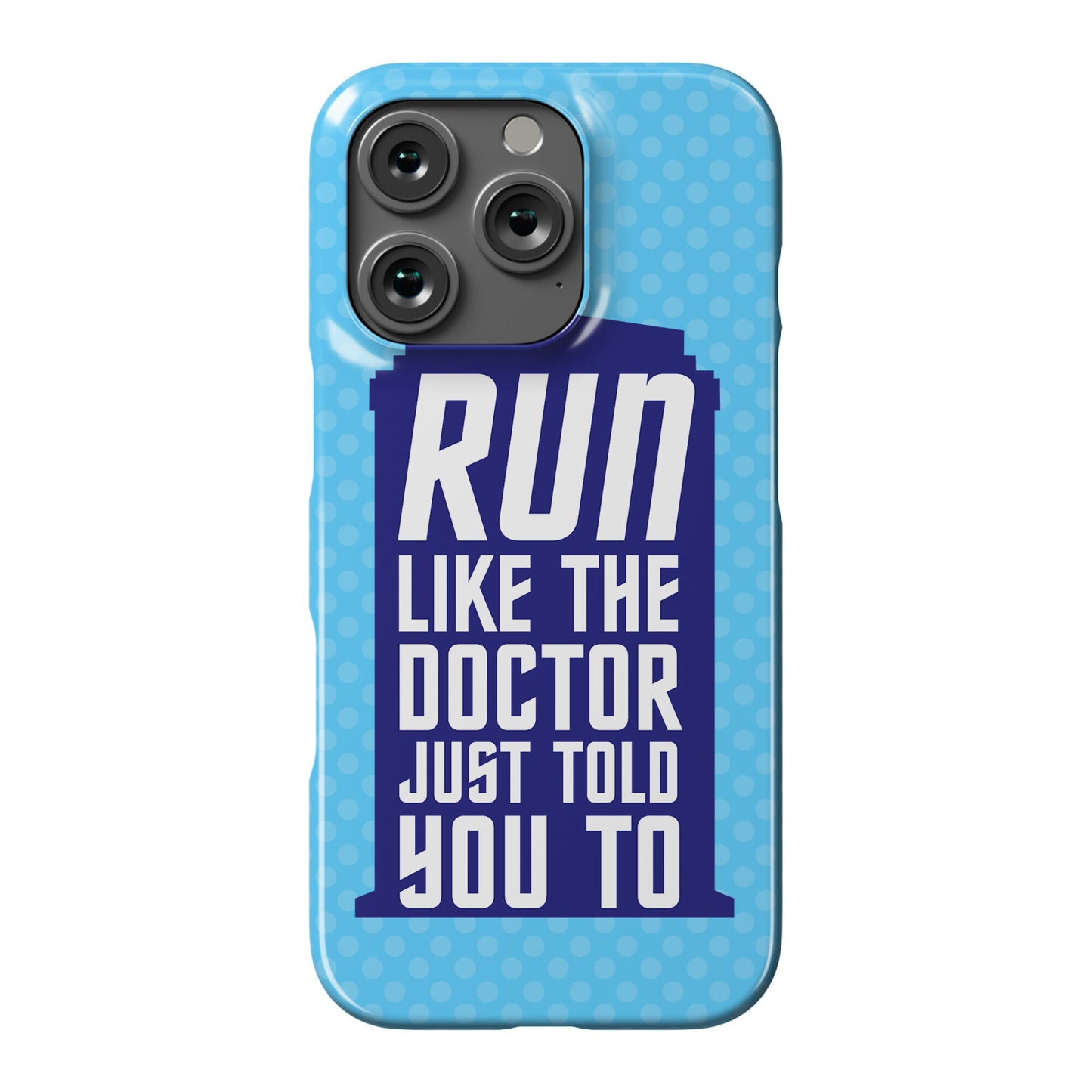 Run Like The Doctor Just Told You To Phone Case