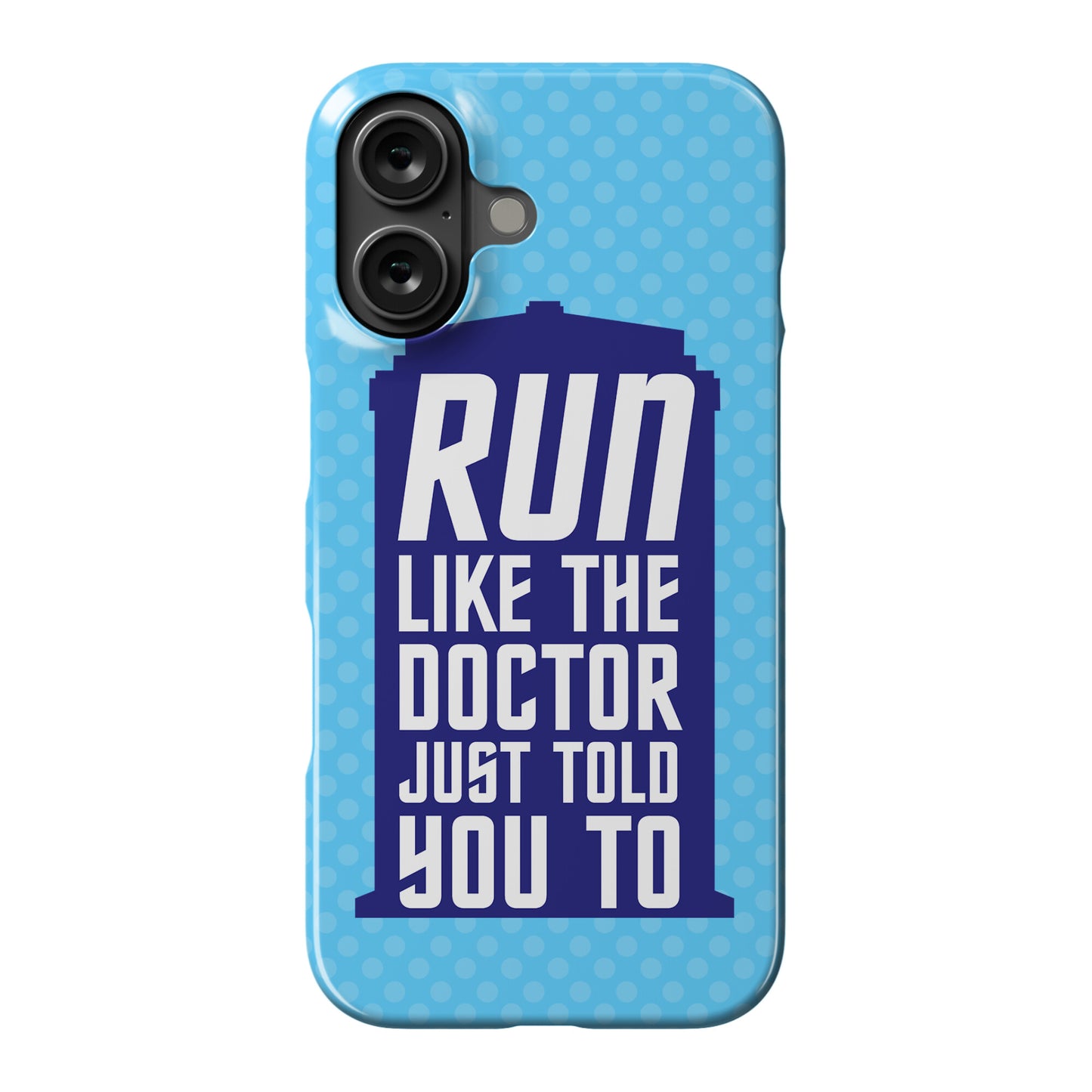 Run Like The Doctor Just Told You To Phone Case