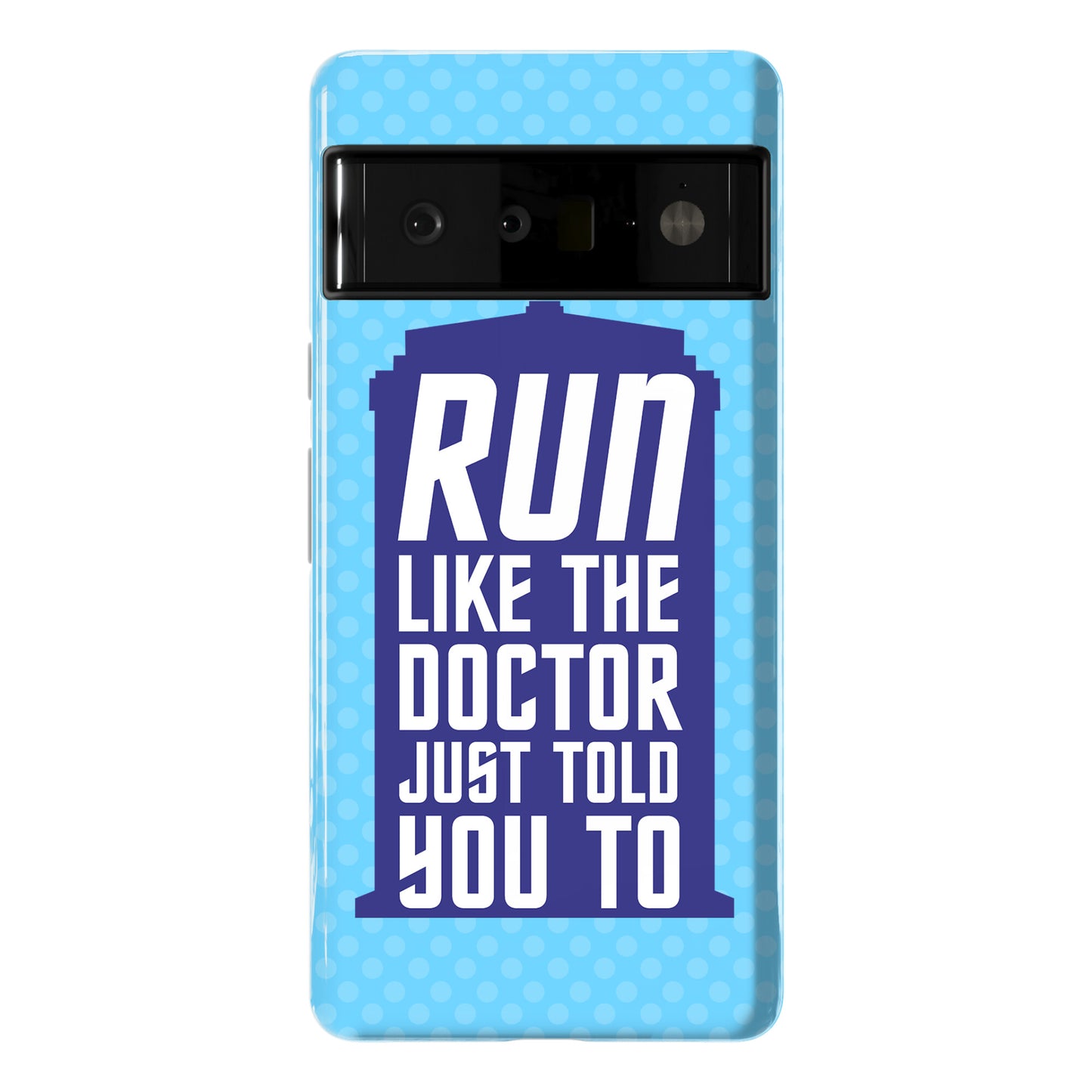 Run Like The Doctor Just Told You To Phone Case