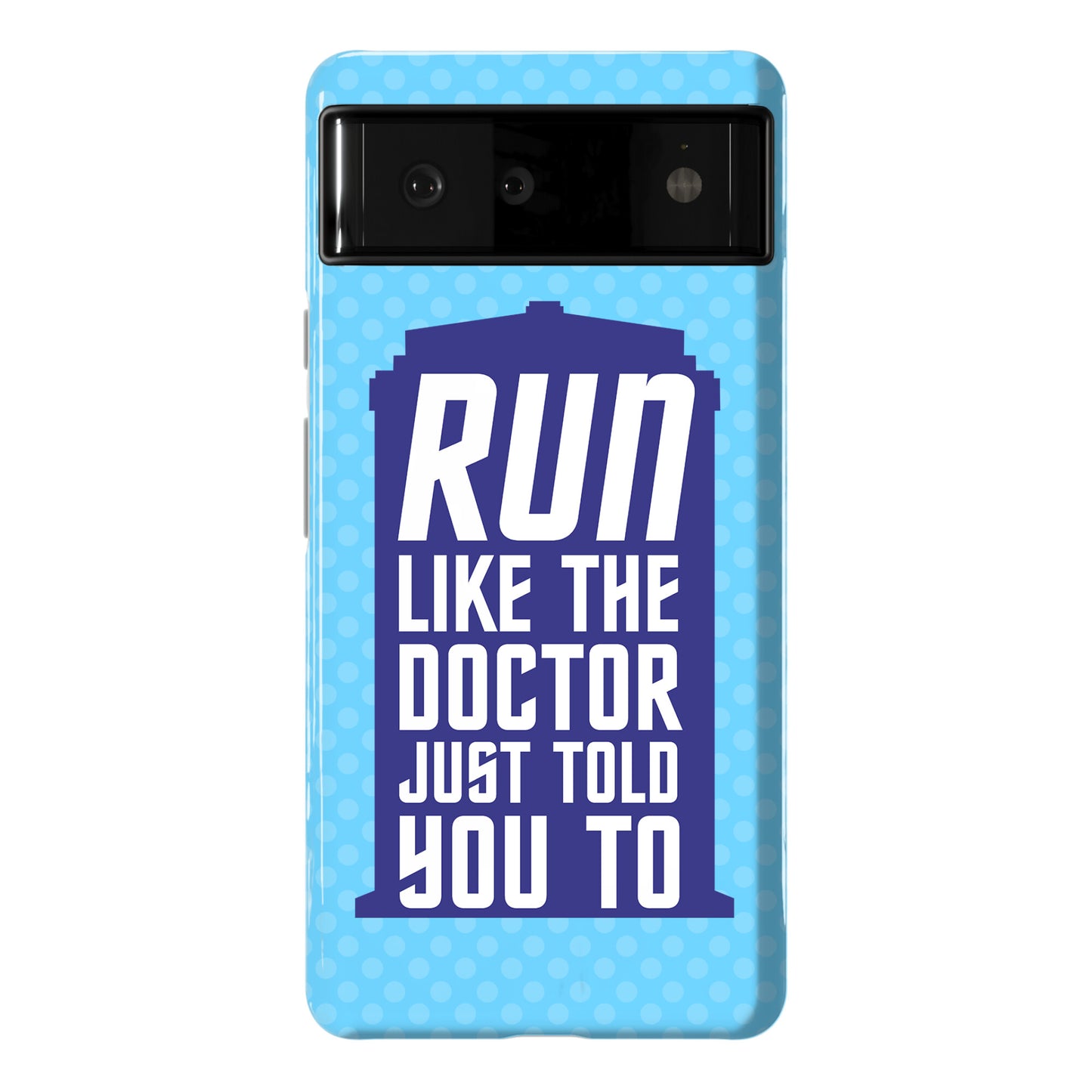 Run Like The Doctor Just Told You To Phone Case