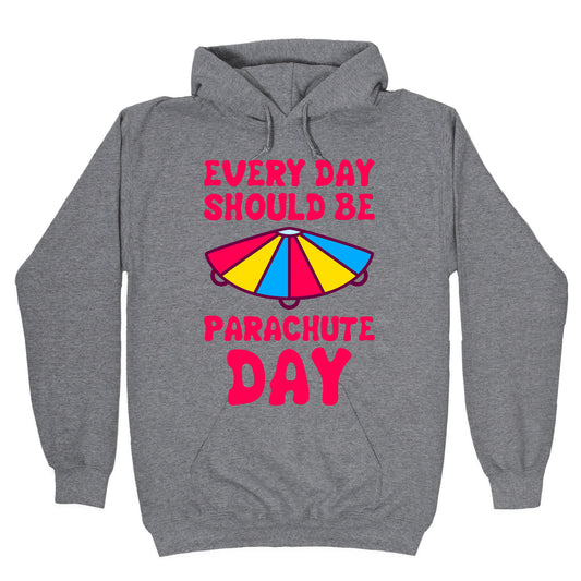 Every Day Should Be Parachute Day Hoodie