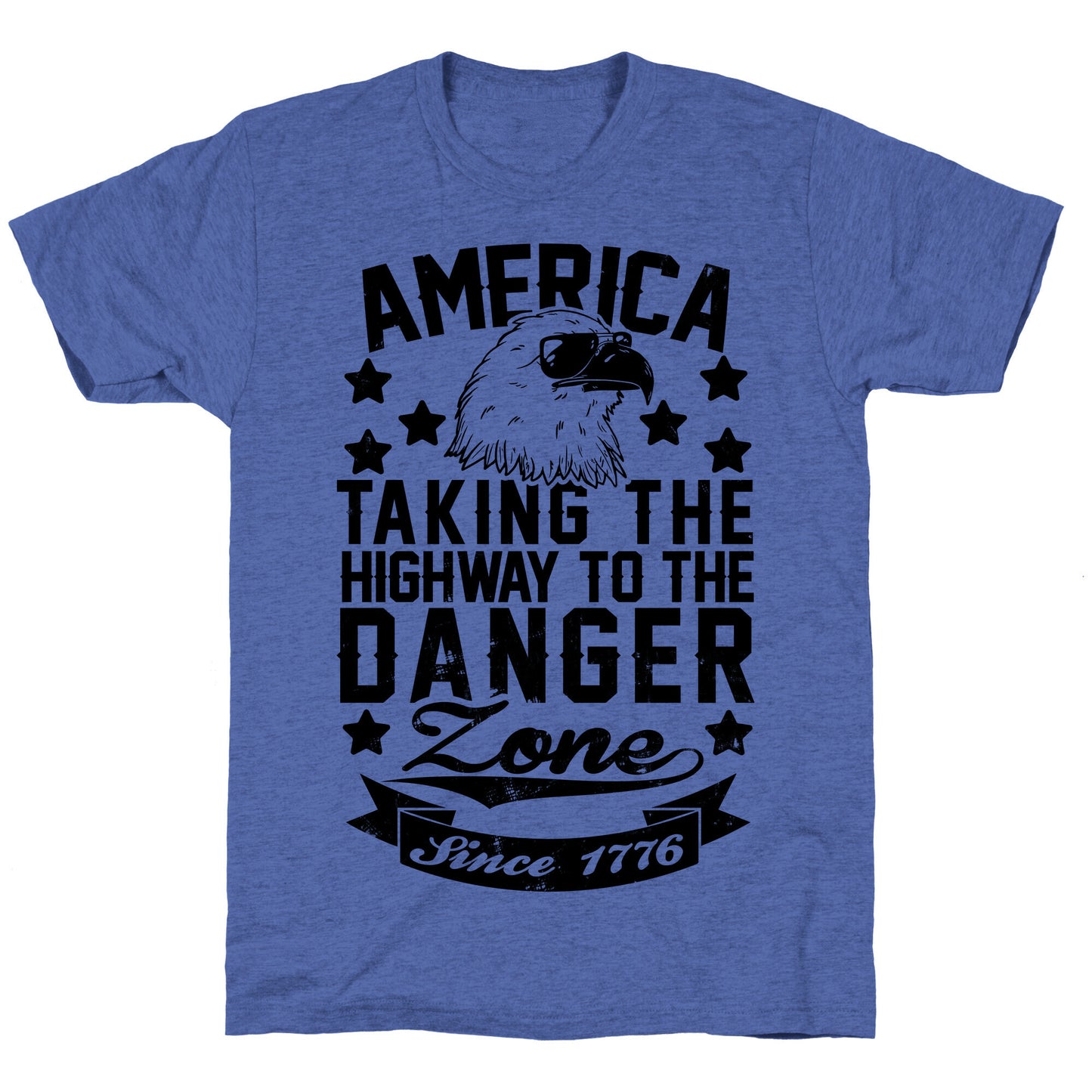 America: Taking The Highway To The Danger Zone Since 1776 Unisex Triblend Tee