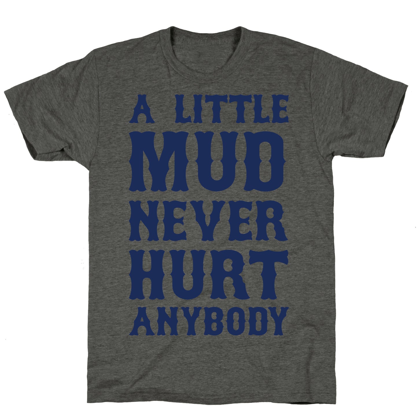 A Little Mud Never Hurt Anybody Unisex Triblend Tee