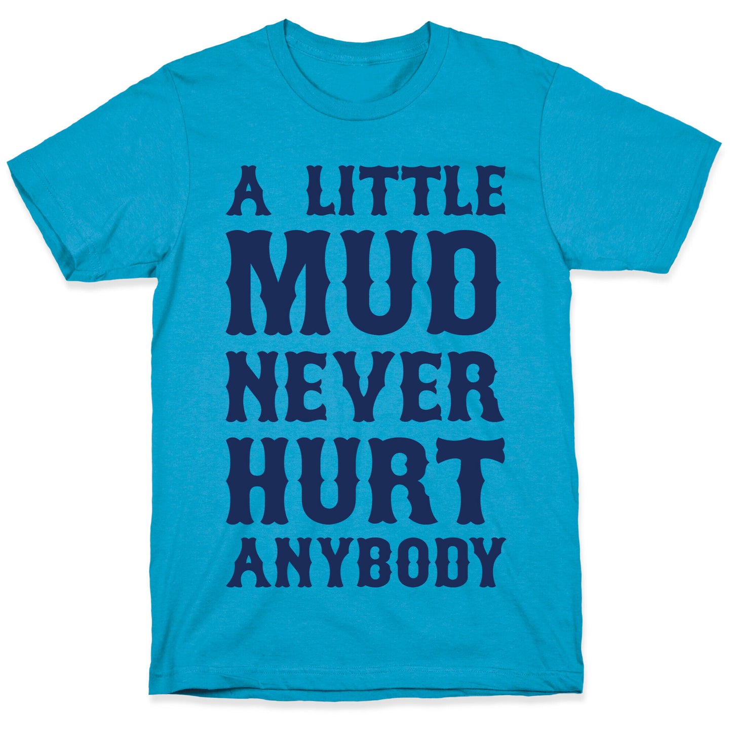 A Little Mud Never Hurt Anybody Unisex Triblend Tee