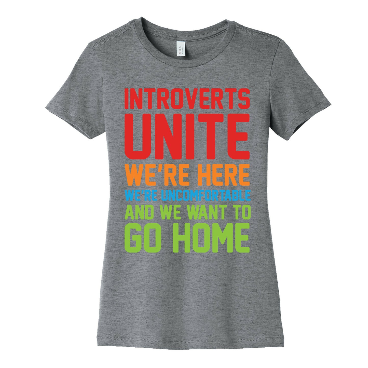 Introverts Unite! We're Here, We're Uncomfortable And We Want To Go Home Women's Cotton Tee