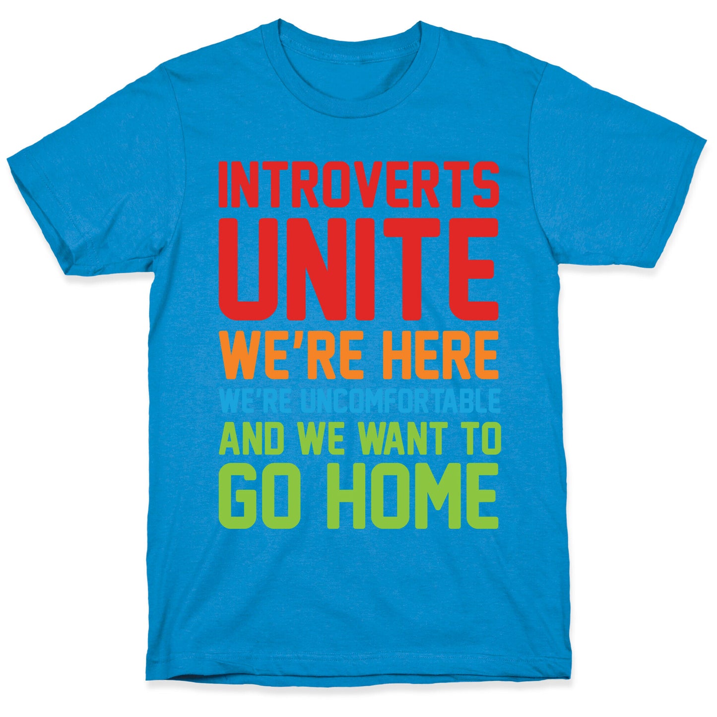 Introverts Unite! We're Here, We're Uncomfortable And We Want To Go Home T-Shirt
