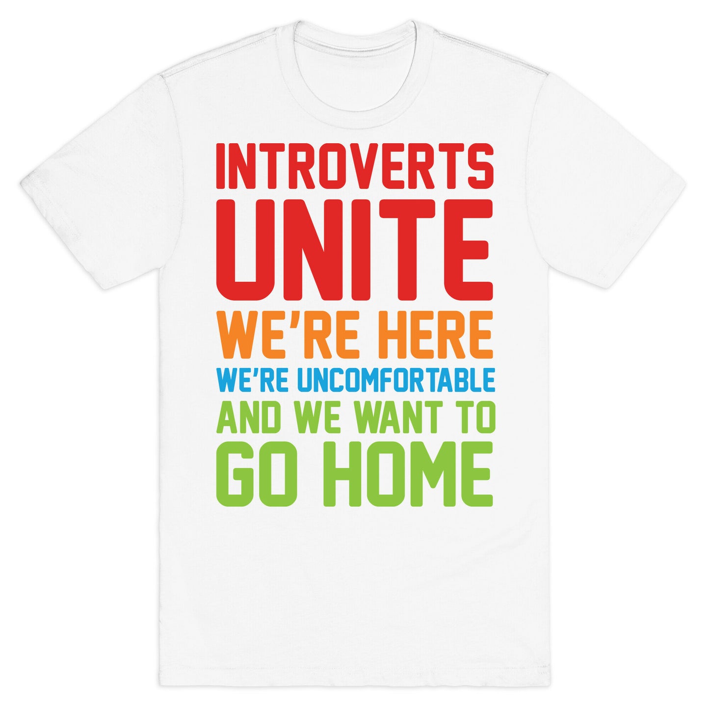 Introverts Unite! We're Here, We're Uncomfortable And We Want To Go Home T-Shirt