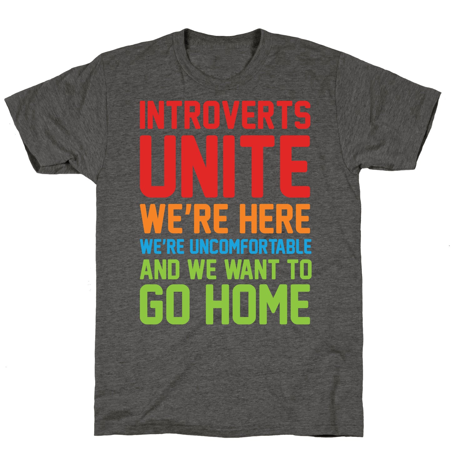 Introverts Unite! We're Here, We're Uncomfortable And We Want To Go Home Unisex Triblend Tee