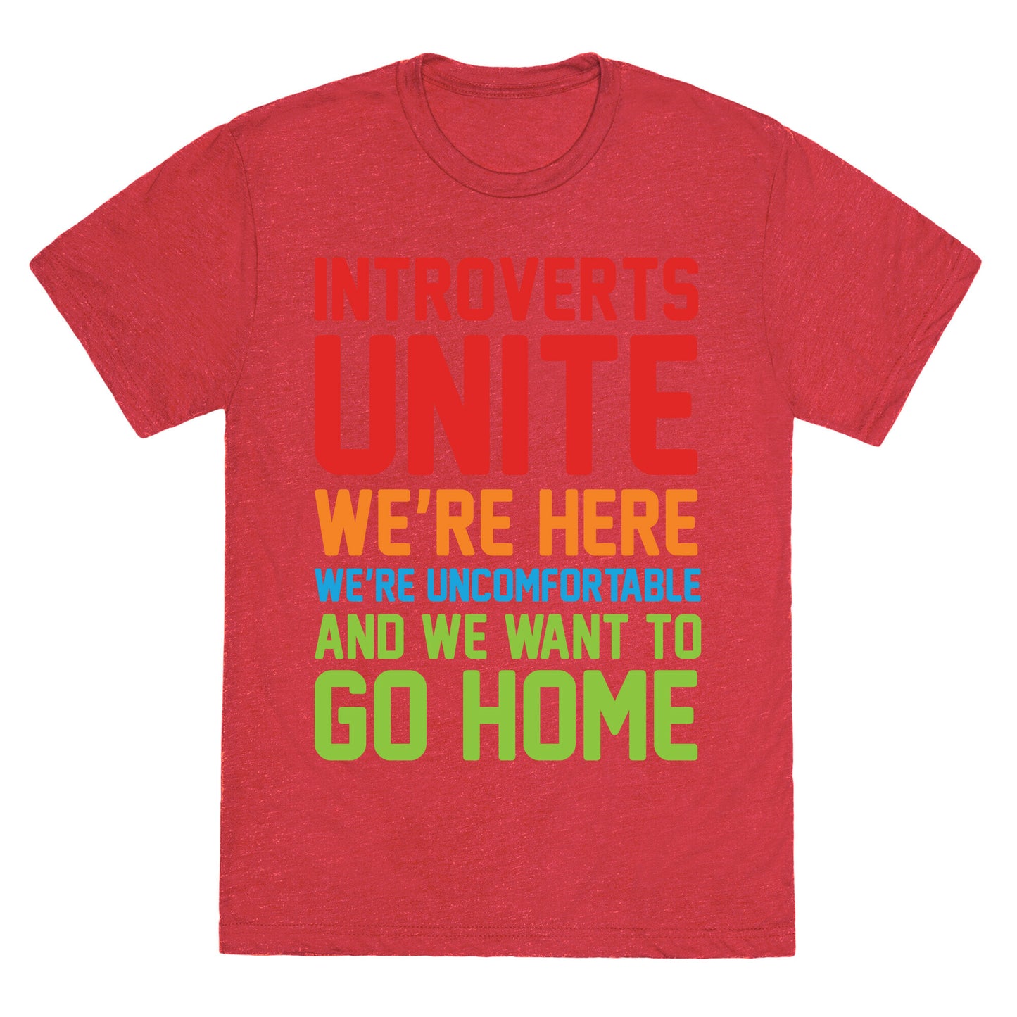 Introverts Unite! We're Here, We're Uncomfortable And We Want To Go Home Unisex Triblend Tee