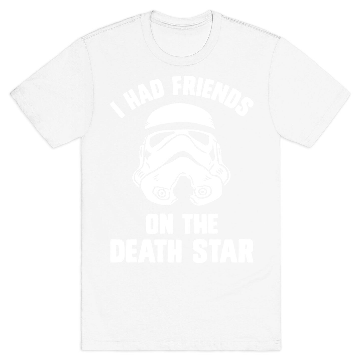 I Had Friends On The Death Star T-Shirt