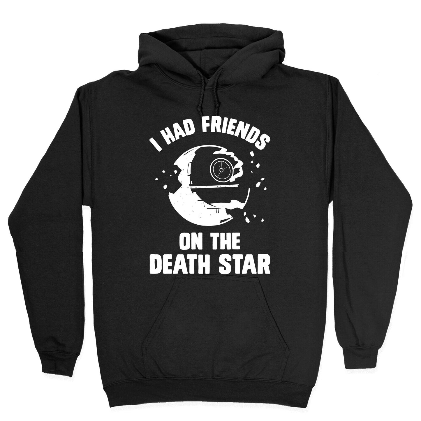 I Had Friends On The Death Star Hoodie