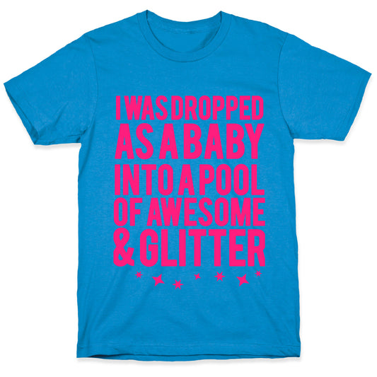 I Was Dropped as a Baby.. T-Shirt