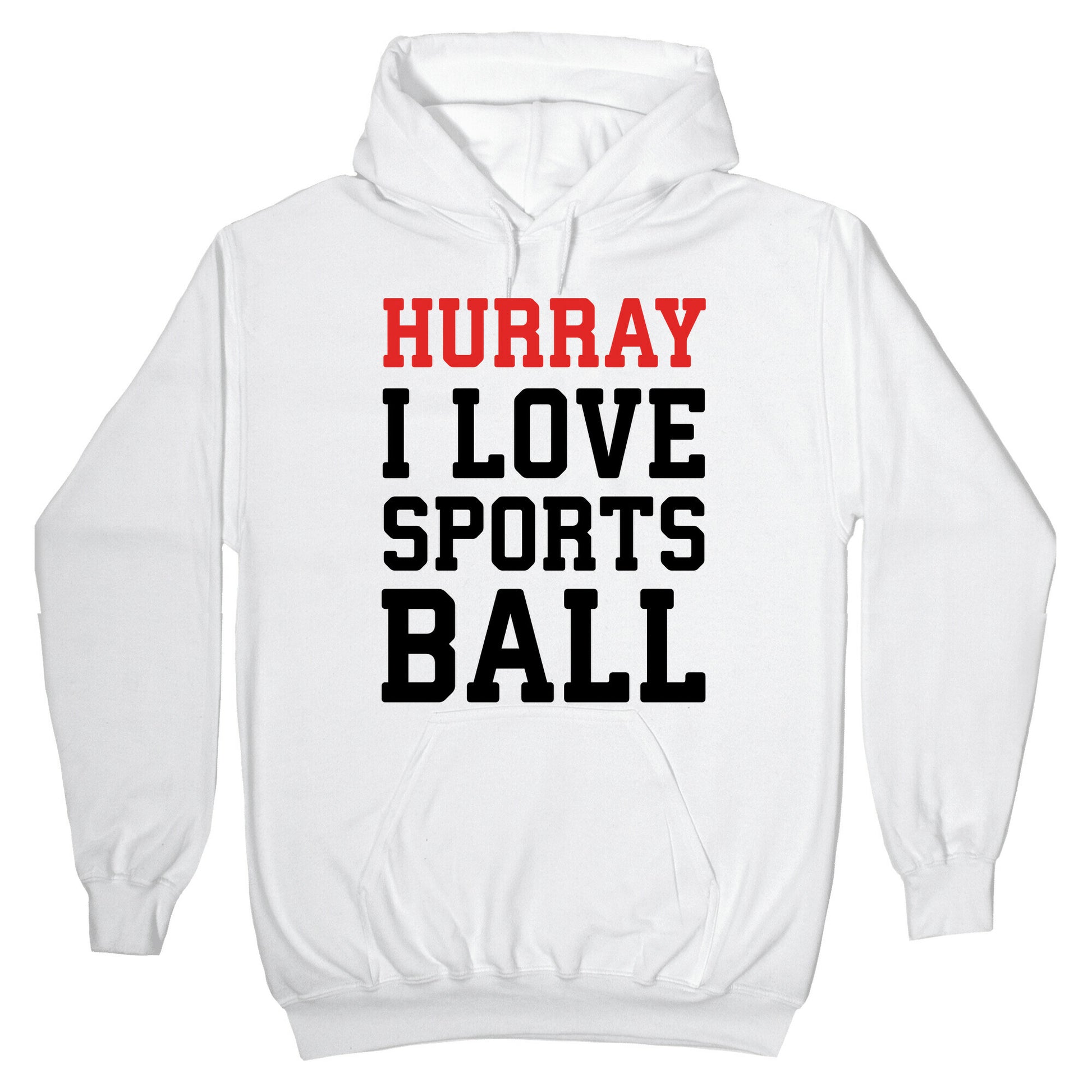 Hurray I Love Sportsball Hoodie