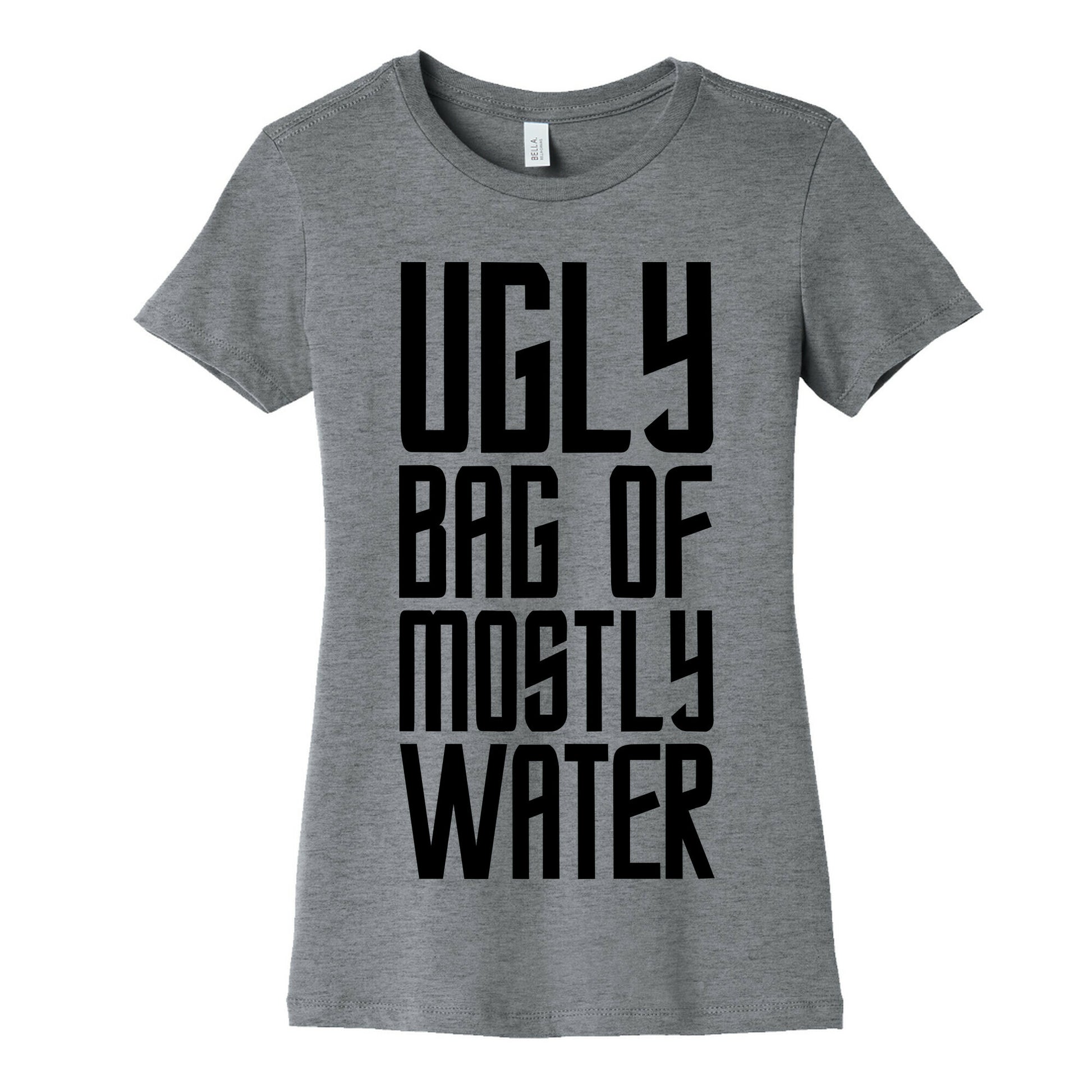 Ugly Bag of Mostly Water Women's Cotton Tee