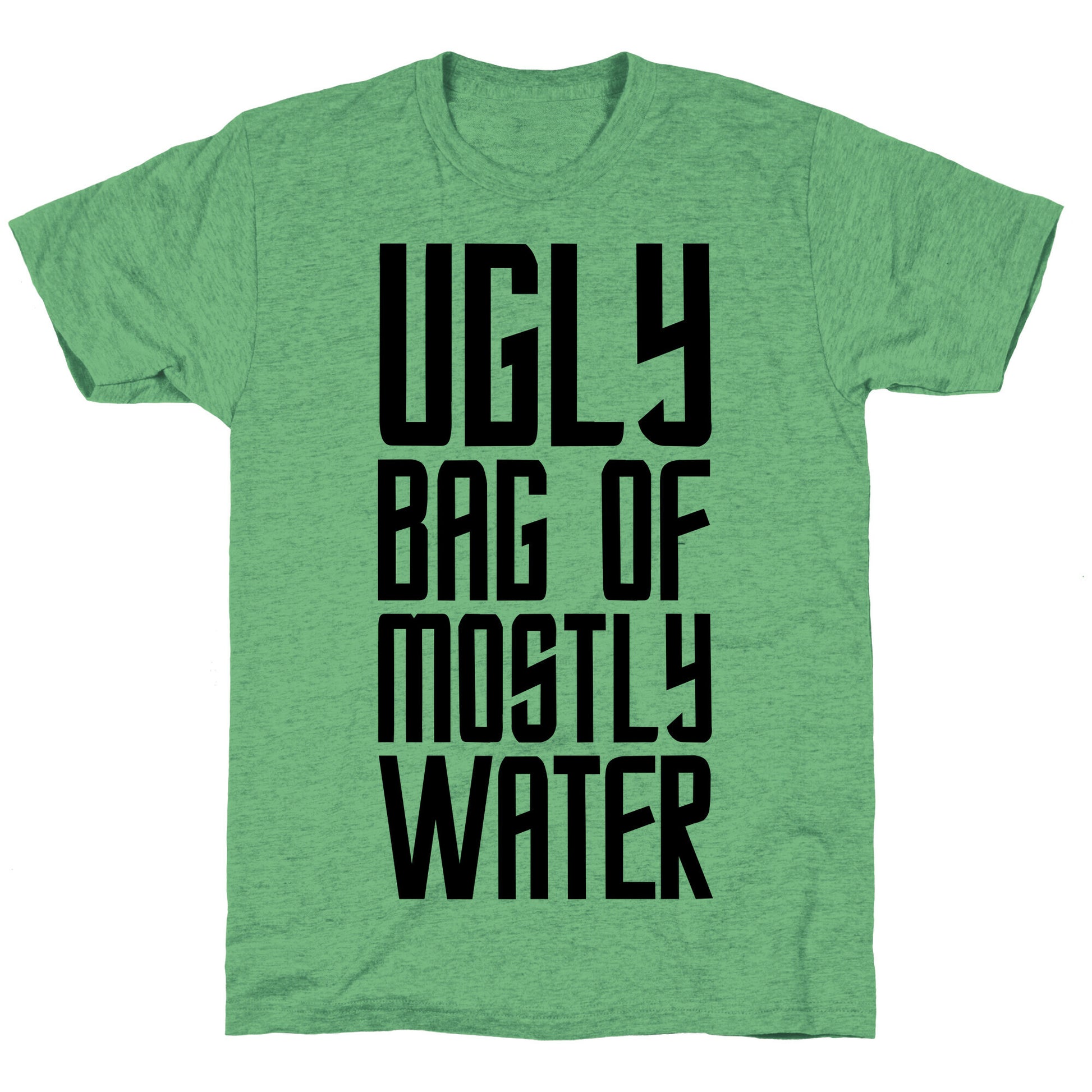 Ugly Bag of Mostly Water Unisex Triblend Tee
