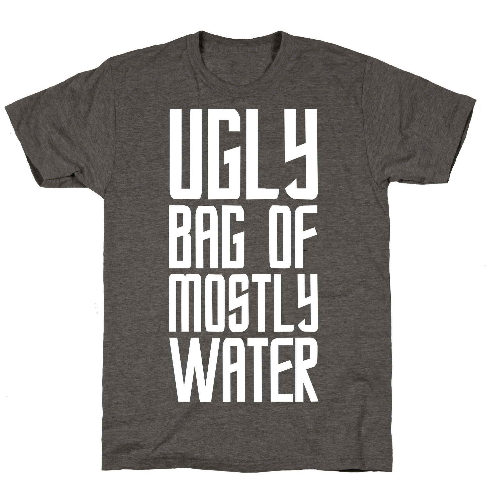Ugly Bag of Mostly Water Unisex Triblend Tee