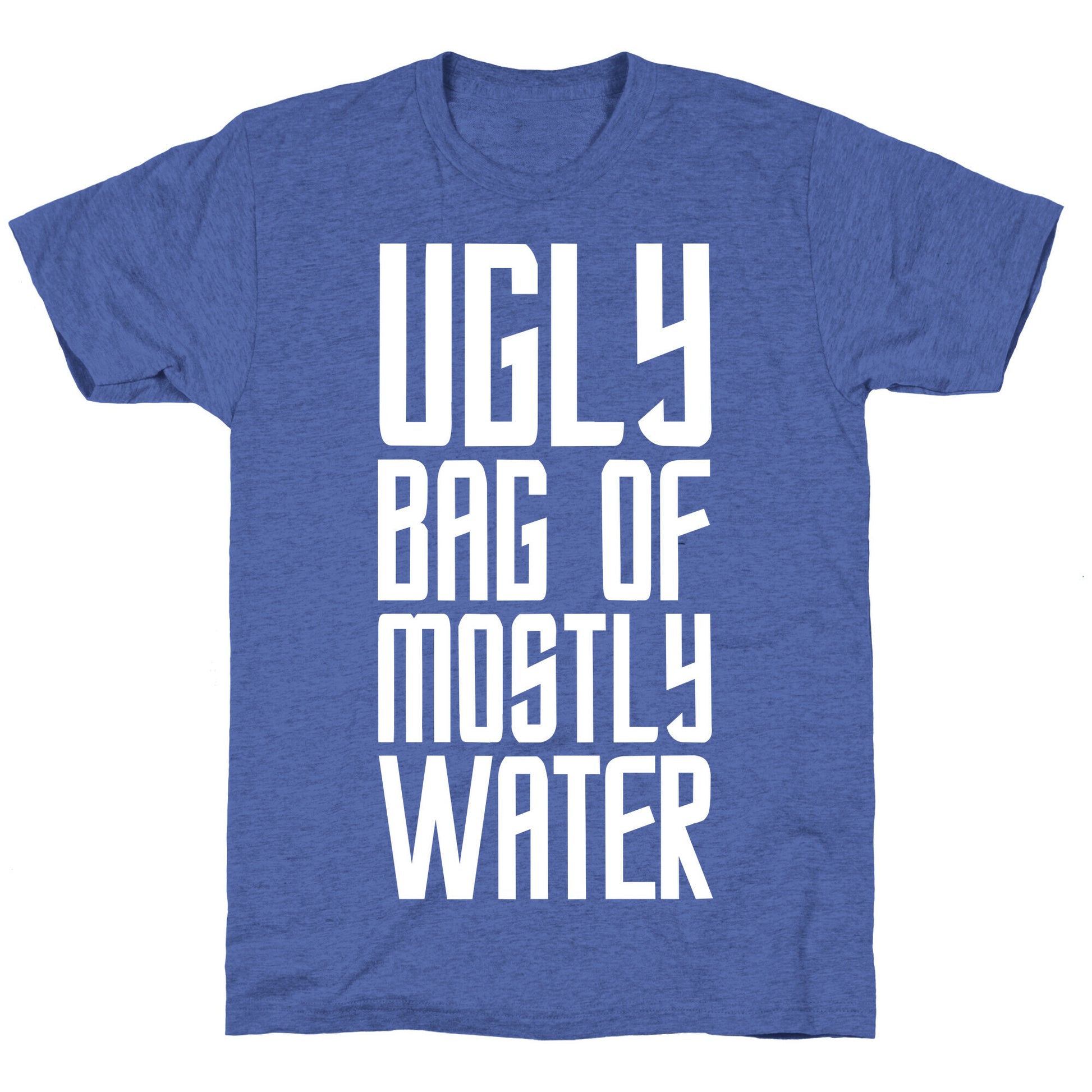 Ugly Bag of Mostly Water Unisex Triblend Tee