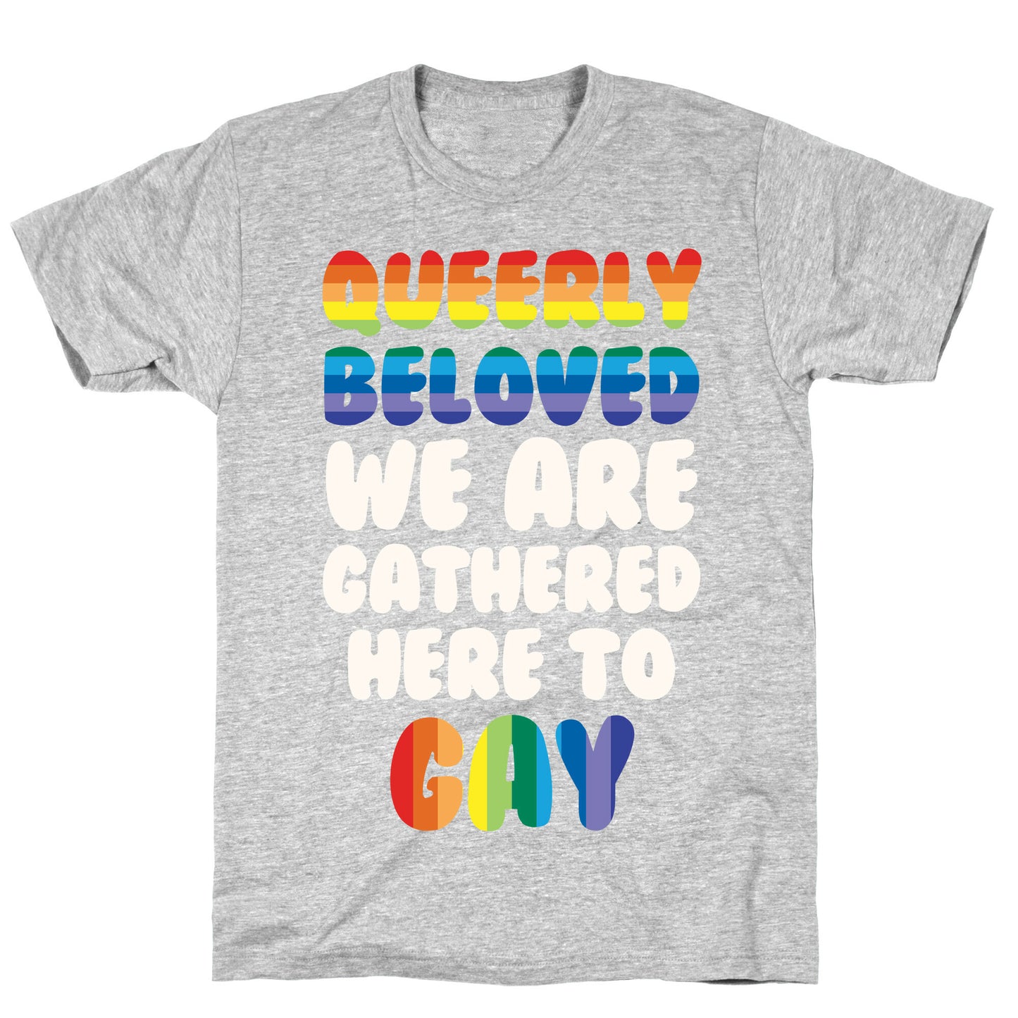 Queerly Beloved We Are Gathered Here To Gay T-Shirt