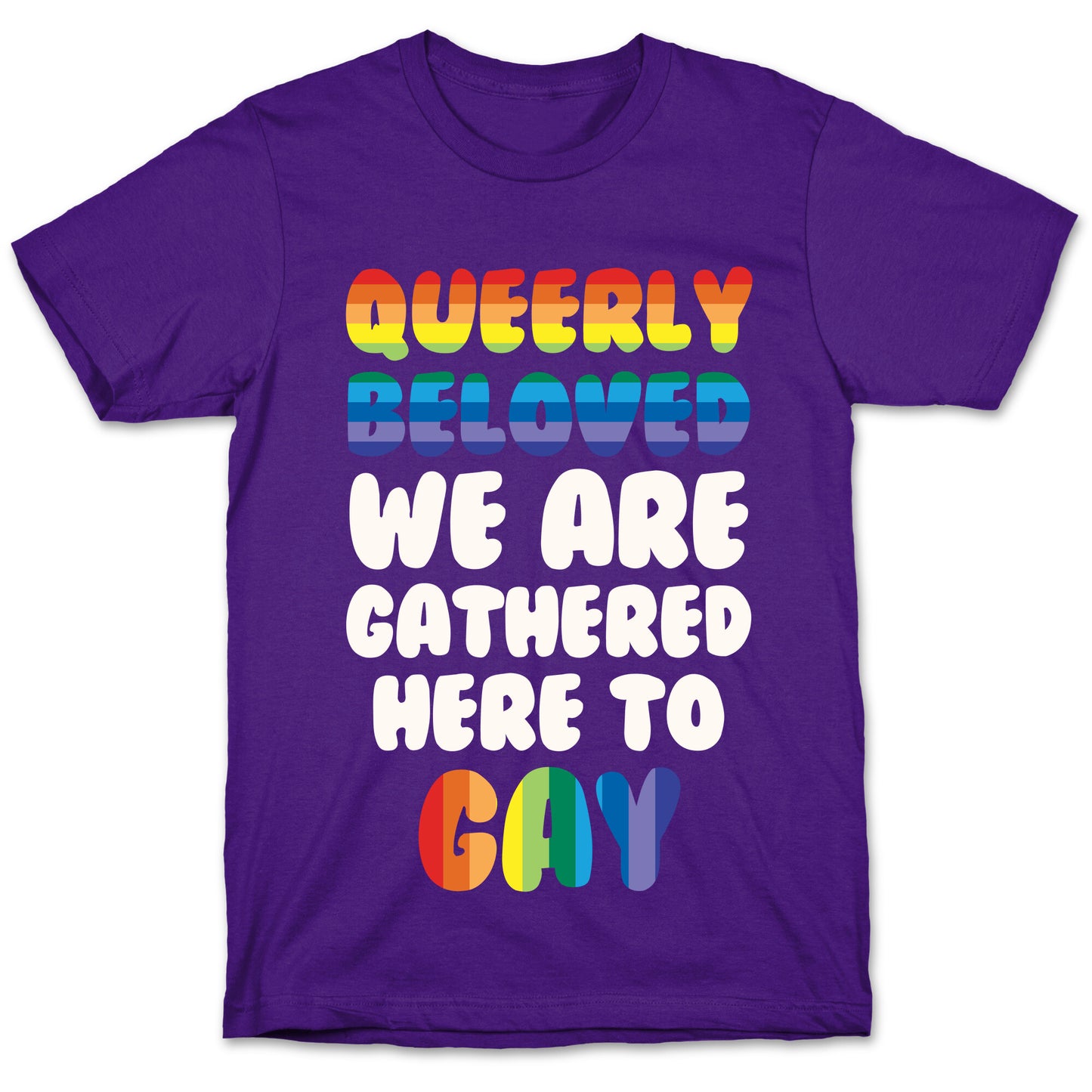 Queerly Beloved We Are Gathered Here To Gay T-Shirt