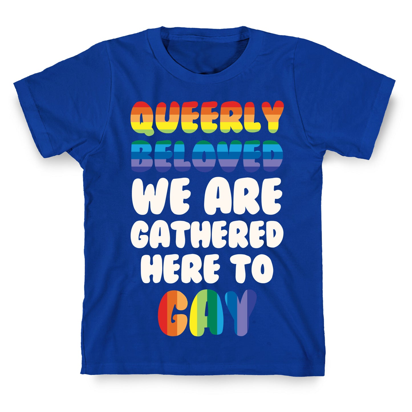 Queerly Beloved We Are Gathered Here To Gay T-Shirt